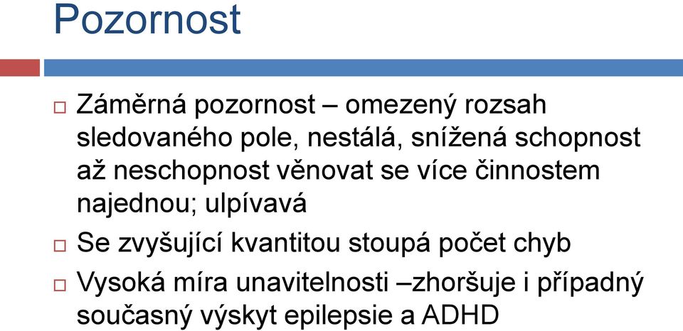 činnostem najednou; ulpívavá Se zvyšující kvantitou stoupá počet