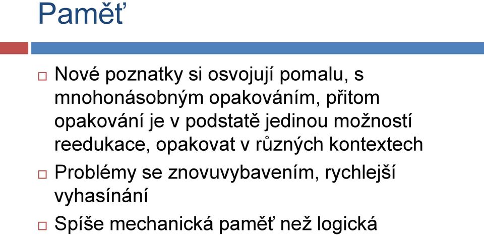 reedukace, opakovat v různých kontextech Problémy se