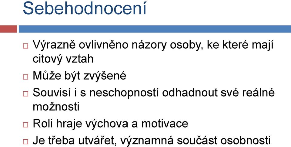 neschopností odhadnout své reálné možnosti Roli hraje