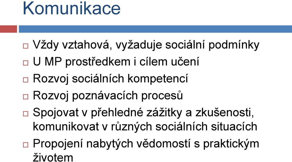 poznávacích procesů Spojovat v přehledné zážitky a zkušenosti,