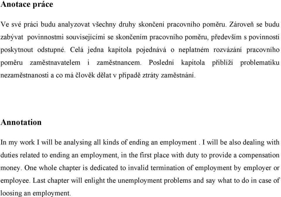 Celá jedna kapitola pojednává o neplatném rozvázání pracovního poměru zaměstnavatelem i zaměstnancem.
