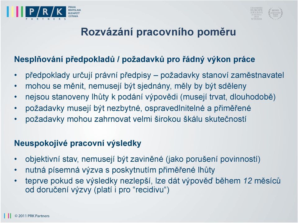 ospravedlnitelné a přiměřené požadavky mohou zahrnovat velmi širokou škálu skutečností Neuspokojivé pracovní výsledky objektivní stav, nemusejí být zaviněné (jako