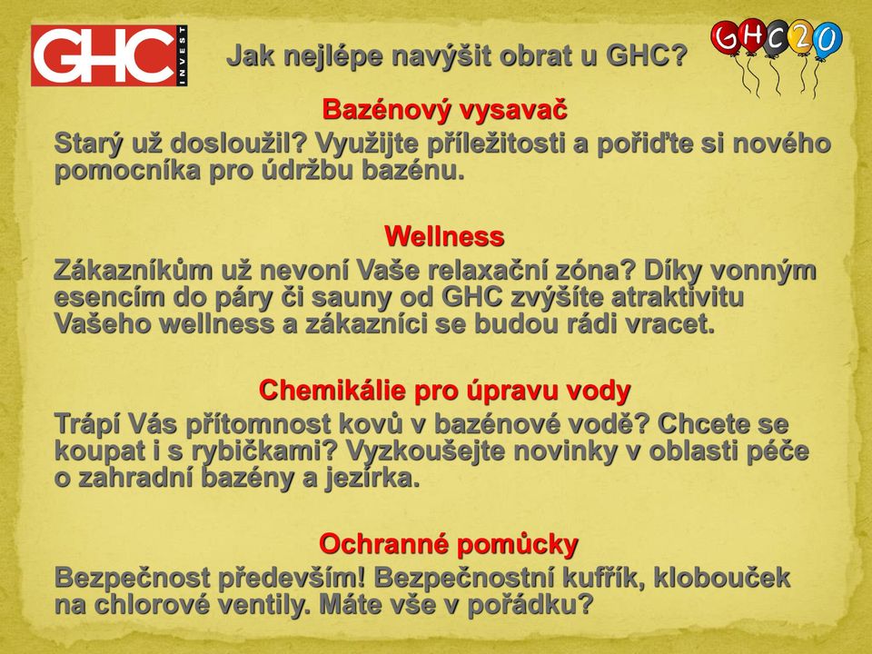 Díky vonným esencím do páry či sauny od GHC zvýšíte atraktivitu Vašeho wellness a zákazníci se budou rádi vracet.