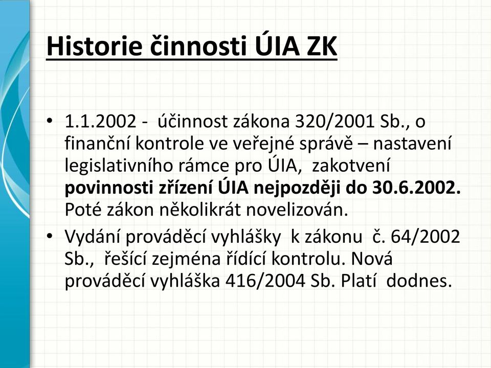 povinnosti zřízení ÚIA nejpozději do 30.6.2002. Poté zákon několikrát novelizován.