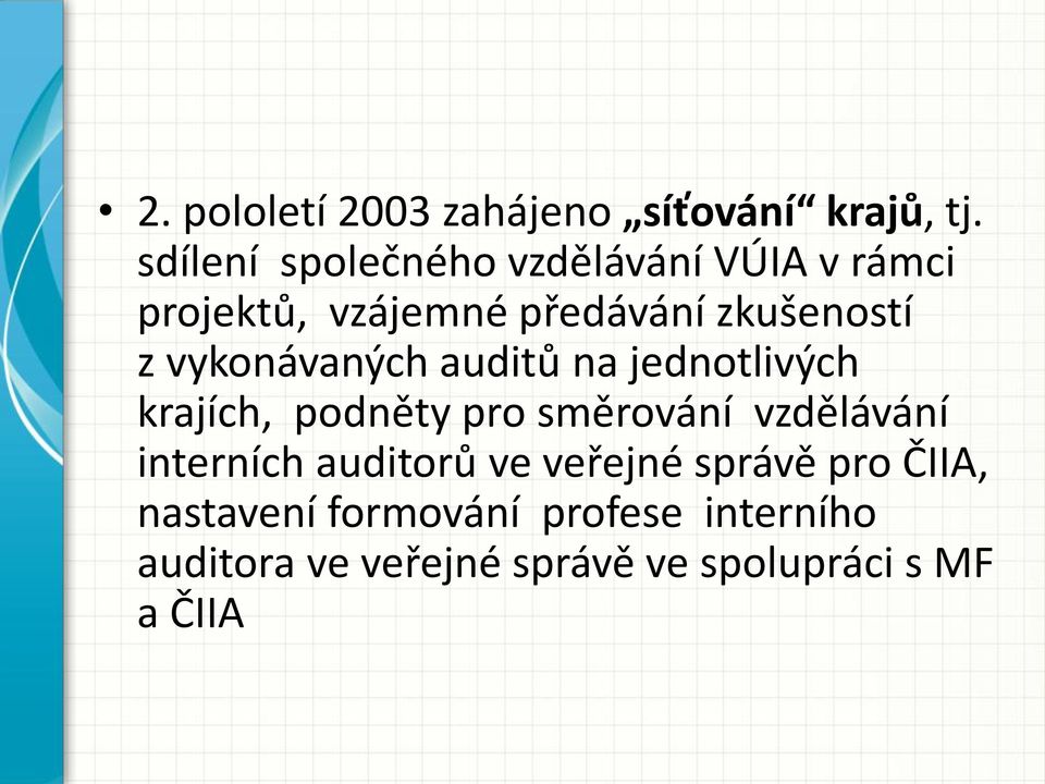 vykonávaných auditů na jednotlivých krajích, podněty pro směrování vzdělávání