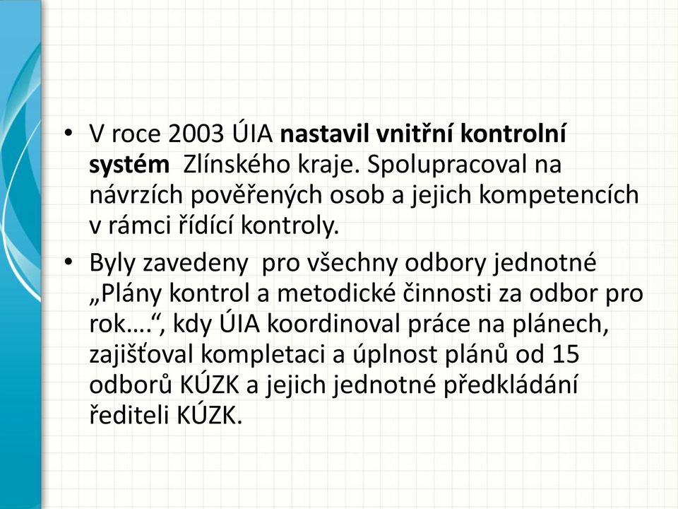 Byly zavedeny pro všechny odbory jednotné Plány kontrol a metodické činnosti za odbor pro rok.