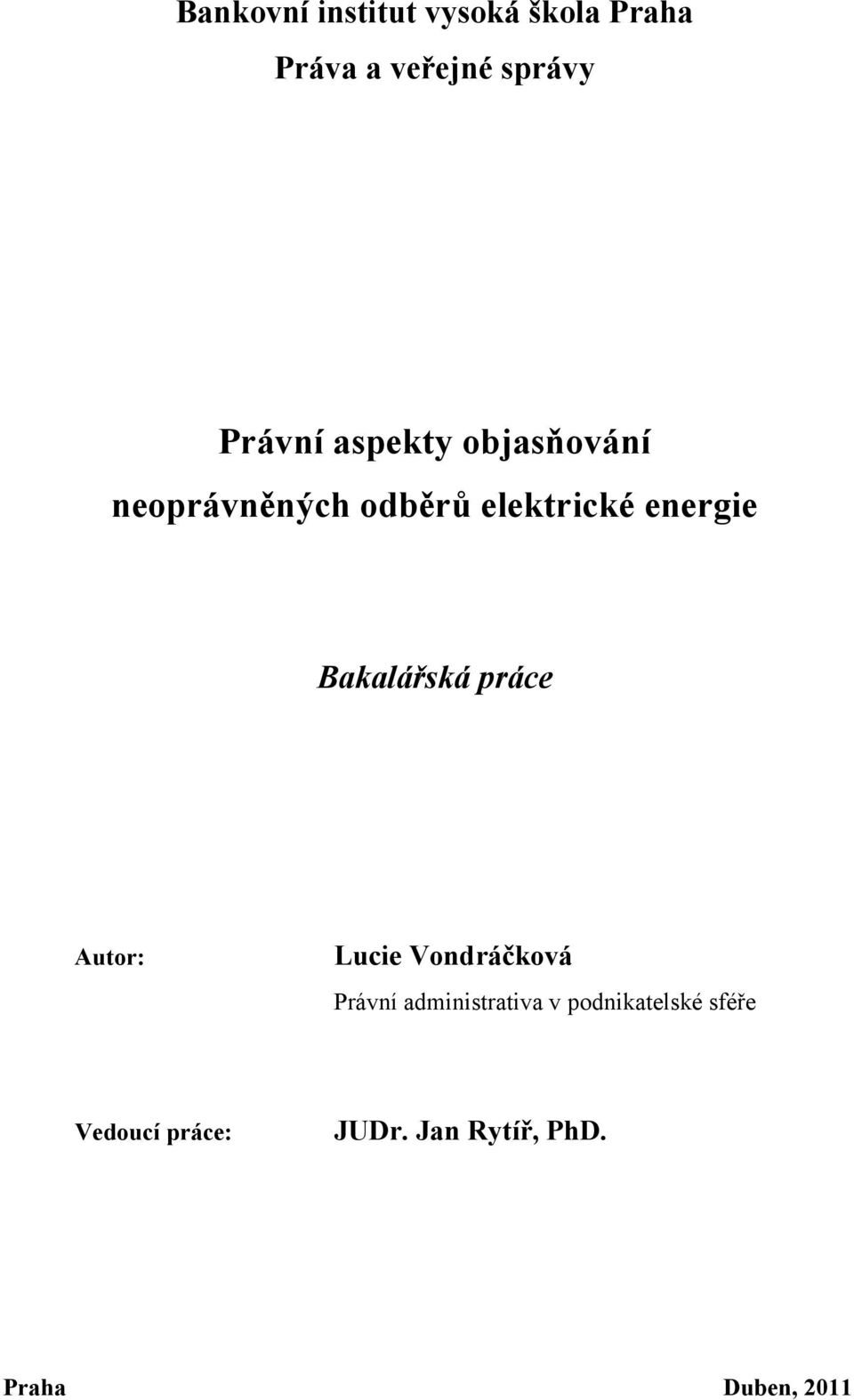 Bakalářská práce Autor: Lucie Vondráčková Právní administrativa v