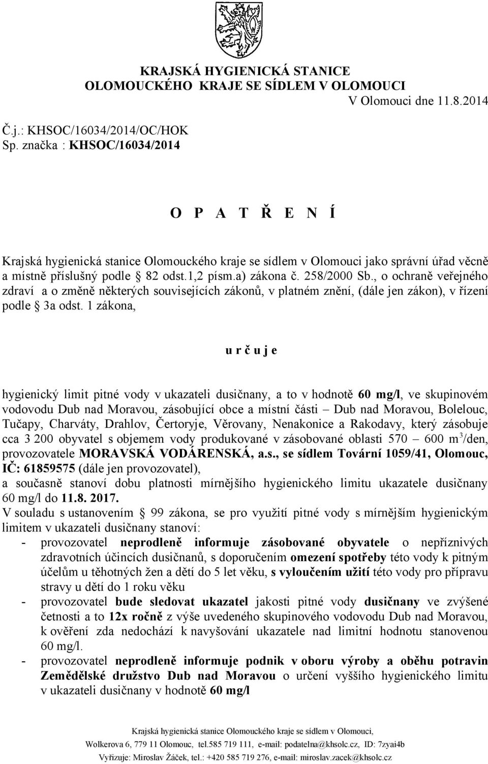 , o ochraně veřejného zdraví a o změně některých souvisejících zákonů, v platném znění, (dále jen zákon), v řízení podle 3a odst.