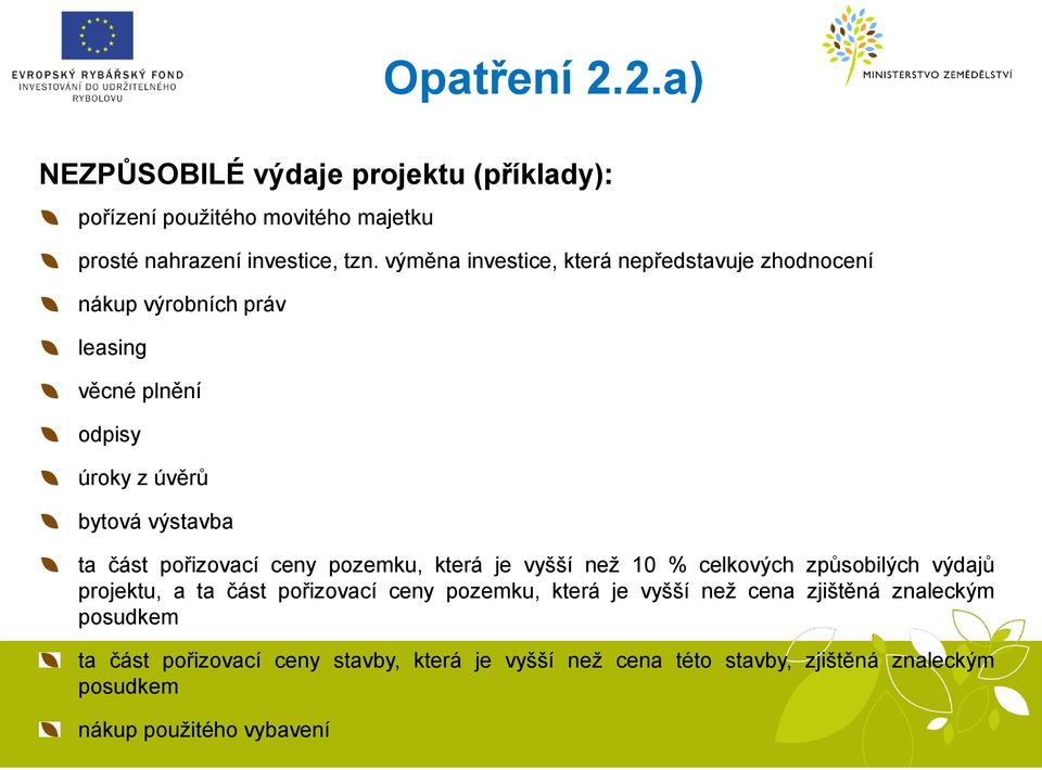 pořizovací ceny pozemku, která je vyšší než 10 % celkových způsobilých výdajů projektu, a ta část pořizovací ceny pozemku, která je