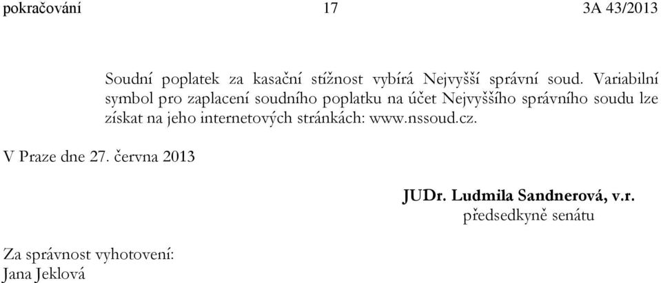 stížnost vybírá Nejvyšší správní soud.
