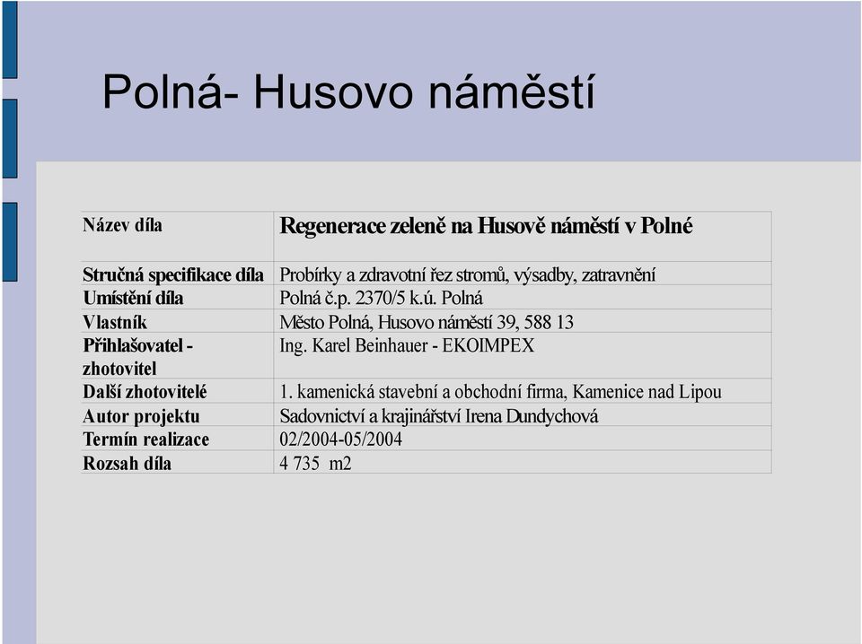 Polná Vlastník Město Polná, Husovo náměstí 39, 588 13 Přihlašovatel - Ing.