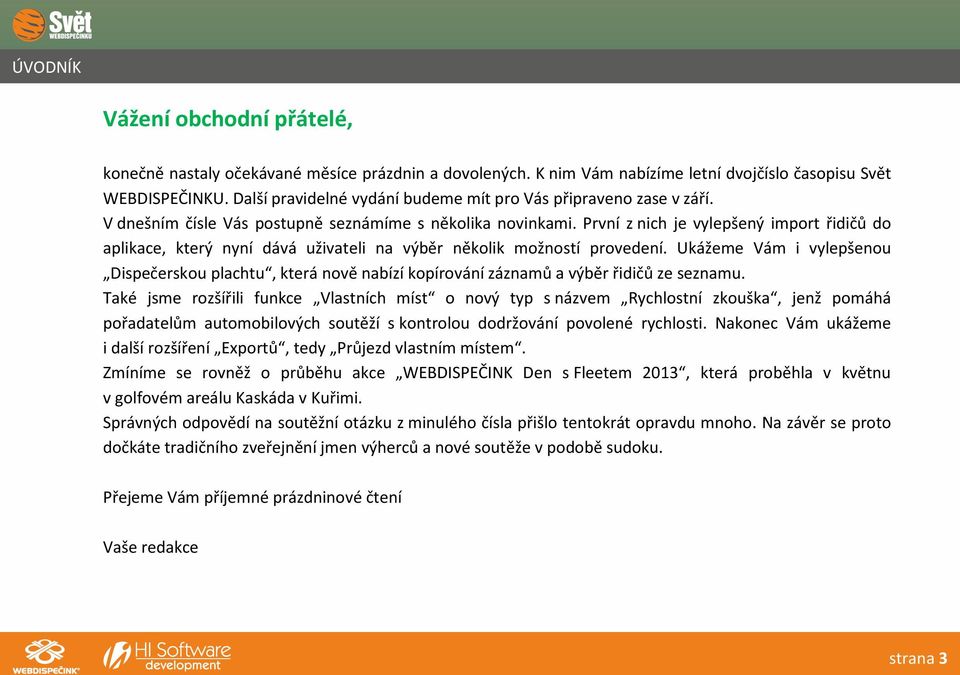 První z nich je vylepšený import řidičů do aplikace, který nyní dává uživateli na výběr několik možností provedení.