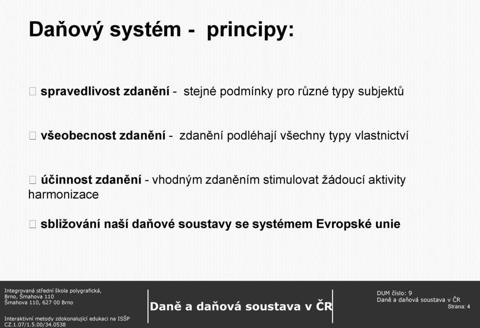 vlastnictví účinnost zdanění - vhodným zdaněním stimulovat žádoucí