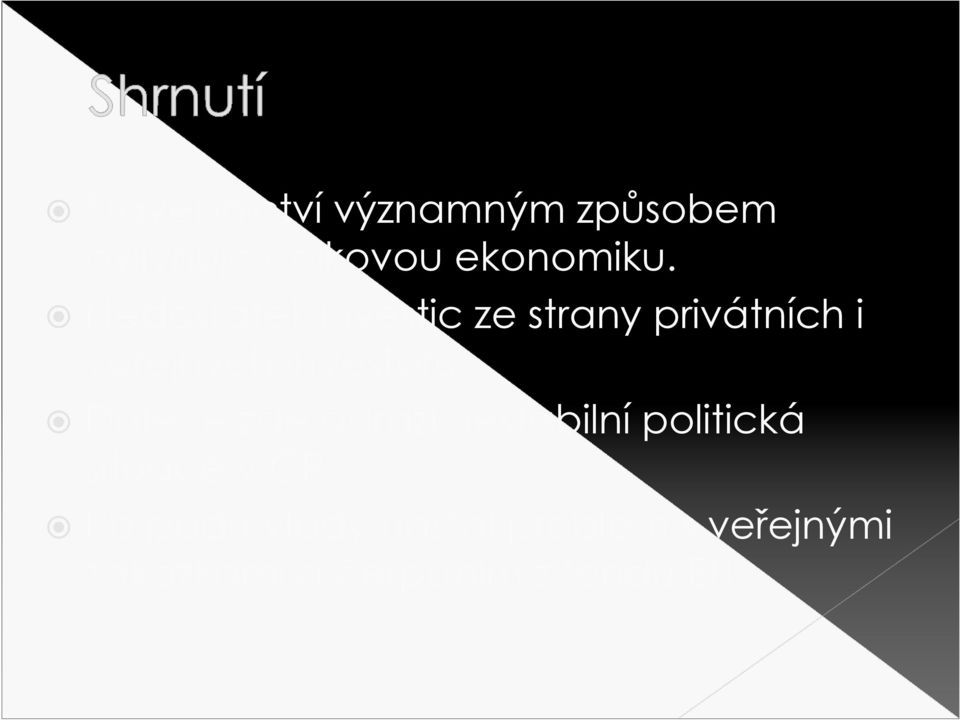 Dále se zde odráží nestabilní politická situace v ČR.
