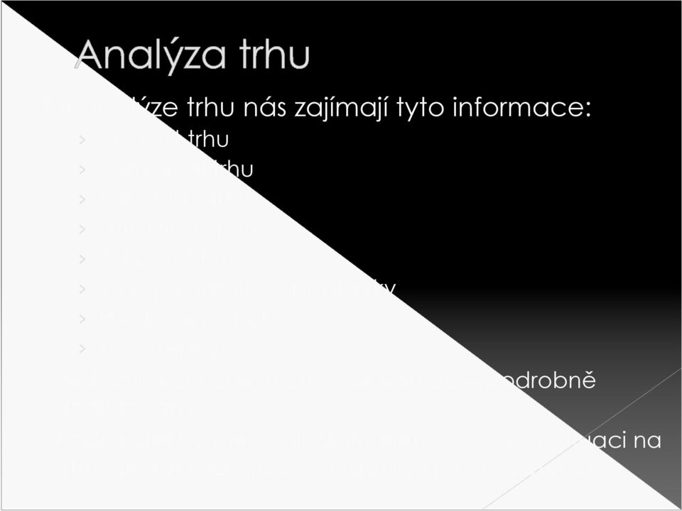 trendy Jednotlivé získané informace jsou dále podrobně analyzovány.