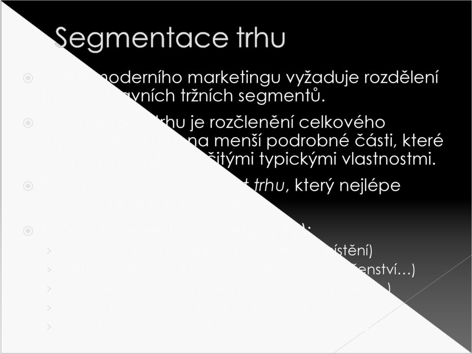 vlastnostmi. Firma si zvolí ten segment trhu, který nejlépe odpovídá jejímu poslání.