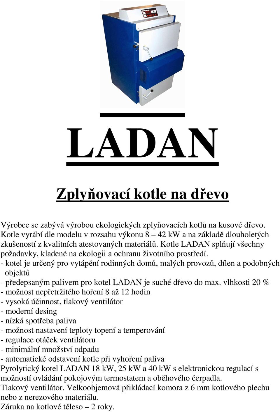 Kotle LADAN splňují všechny požadavky, kladené na ekologii a ochranu životního prostředí.