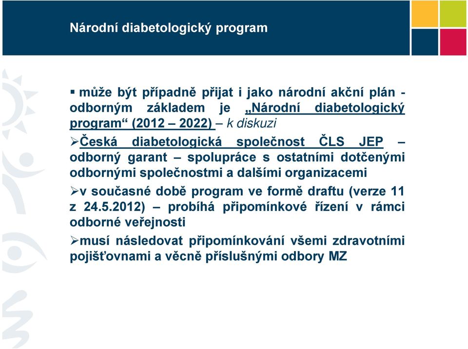 dotčenými odbornými společnostmi a dalšími organizacemi v současné době program ve formě draftu (verze 11 z 24.5.