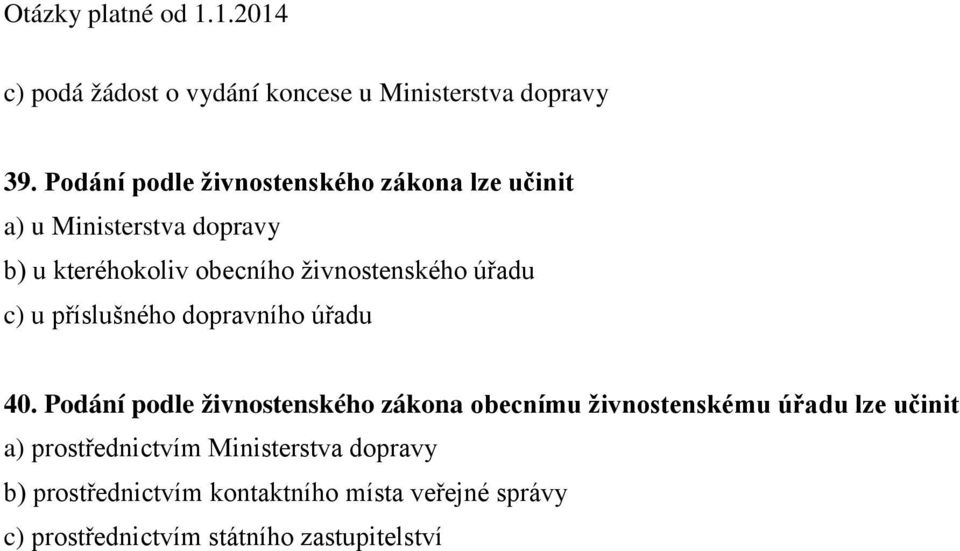 živnostenského úřadu c) u příslušného dopravního úřadu 40.