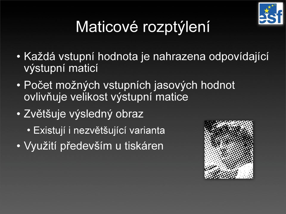 jasových hodnot ovlivňuje velikost výstupní matice Zvětšuje