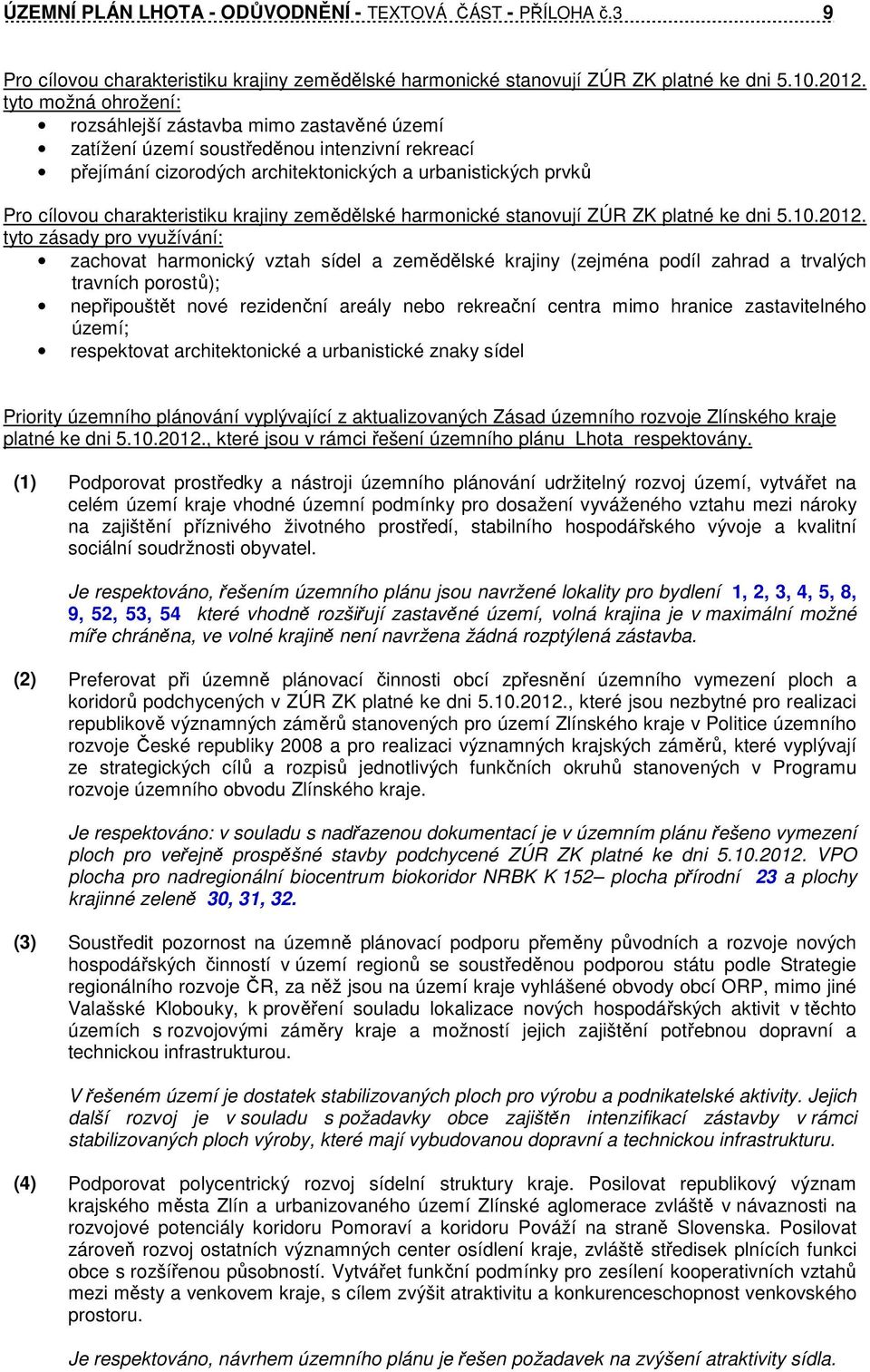 charakteristiku krajiny zemědělské harmonické stanovují ZÚR ZK platné ke dni 5.10.2012.