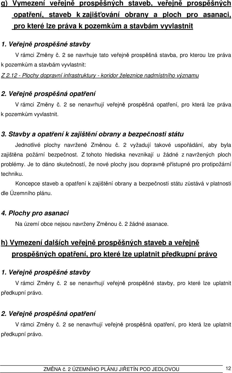 12 - Plochy dopravní infrastruktury - koridor železnice nadmístního významu 2. Veřejně prospěšná opatření V rámci Změny č.