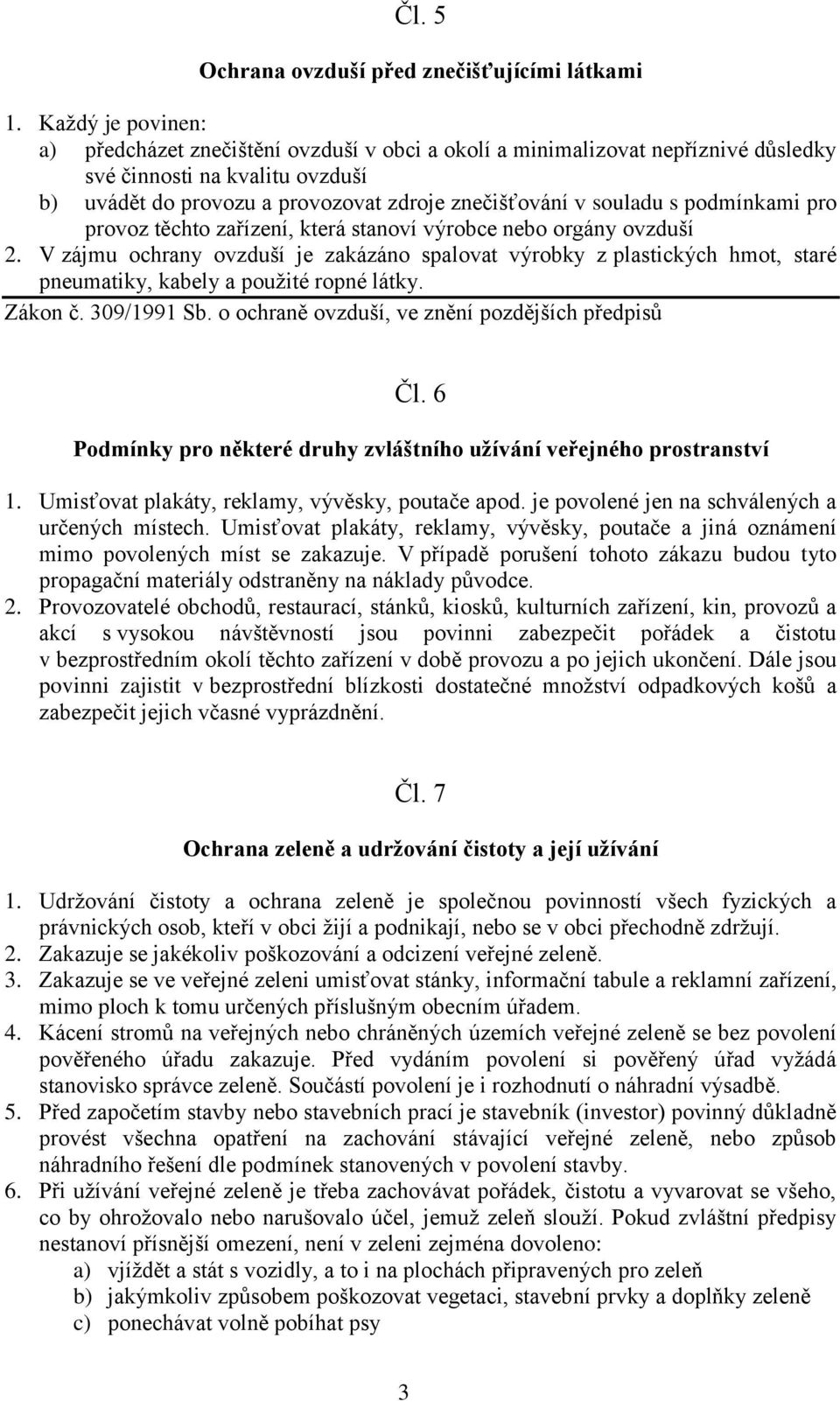 podmínkami pro provoz těchto zařízení, která stanoví výrobce nebo orgány ovzduší 2.