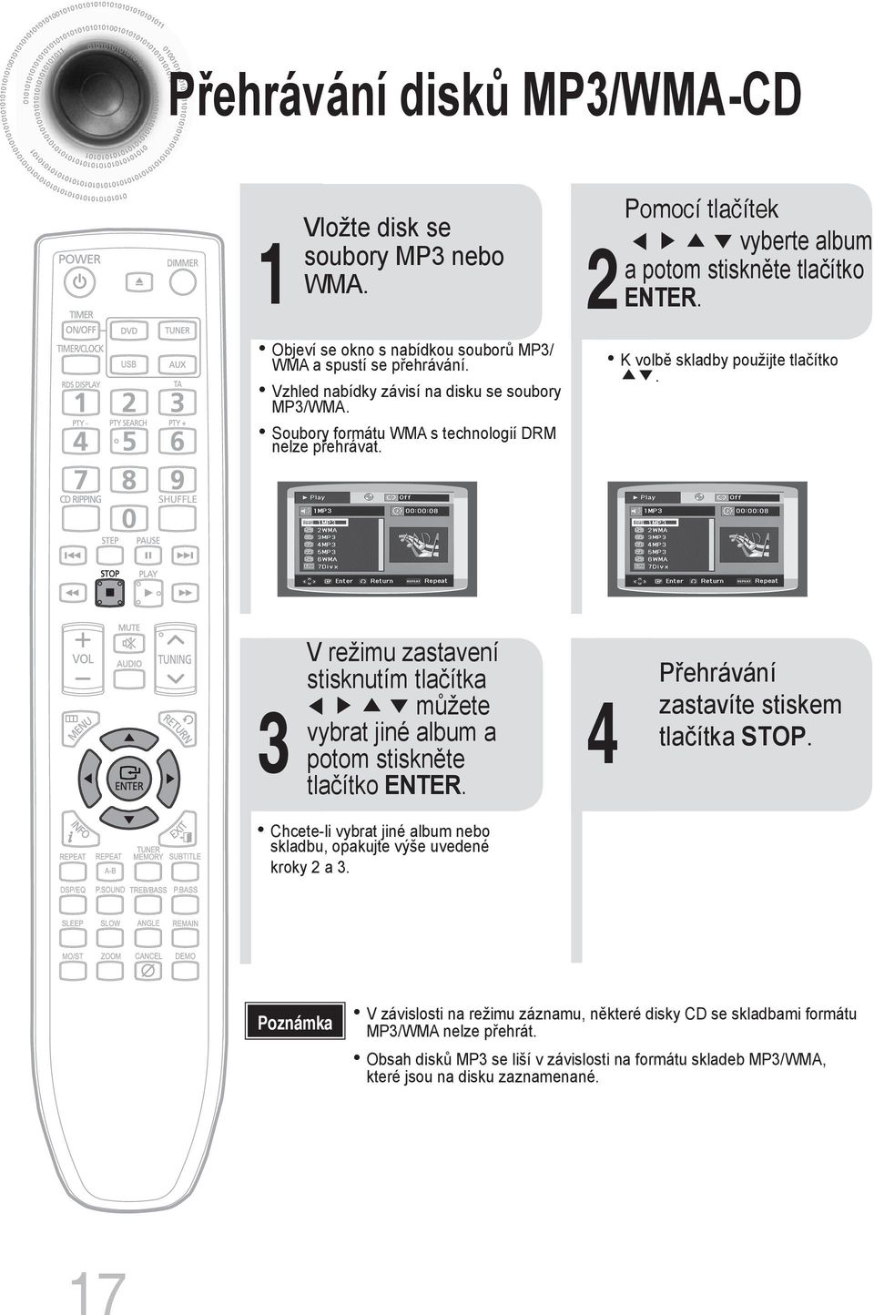 K volbě skladby použijte tlačítko. 3 V režimu zastavení stisknutím tlačítka můžete vybrat jiné album a potom stiskněte tlačítko ENTER. 4 Přehrávání zastavíte stiskem tlačítka STOP.