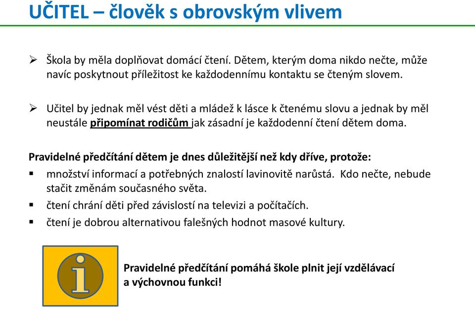 Pravidelné předčítání dětem je dnes důležitější než kdy dříve, protože: množství informací a potřebných znalostí lavinovitě narůstá.