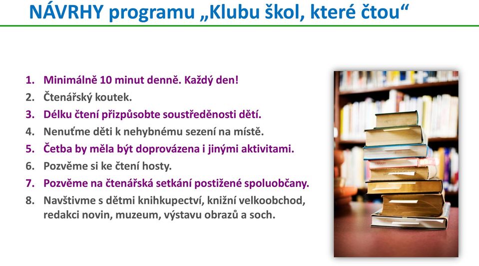 Četba by měla být doprovázena i jinými aktivitami. 6. Pozvěme si ke čtení hosty. 7.