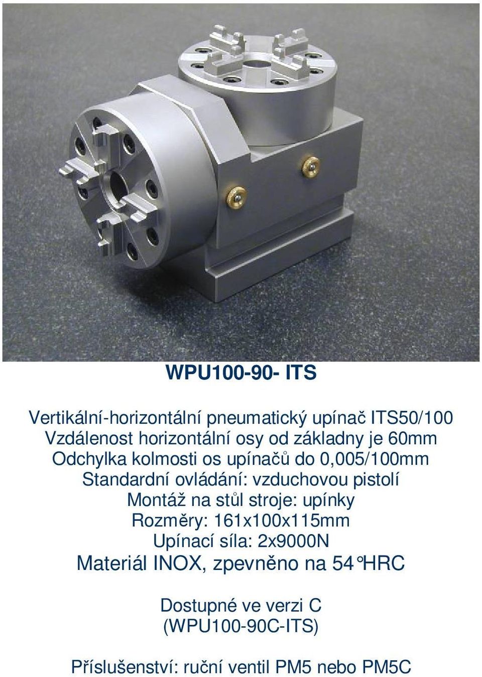 Standardní ovládání: vzduchovou pistolí Montáž na stůl stroje: upínky Rozměry: