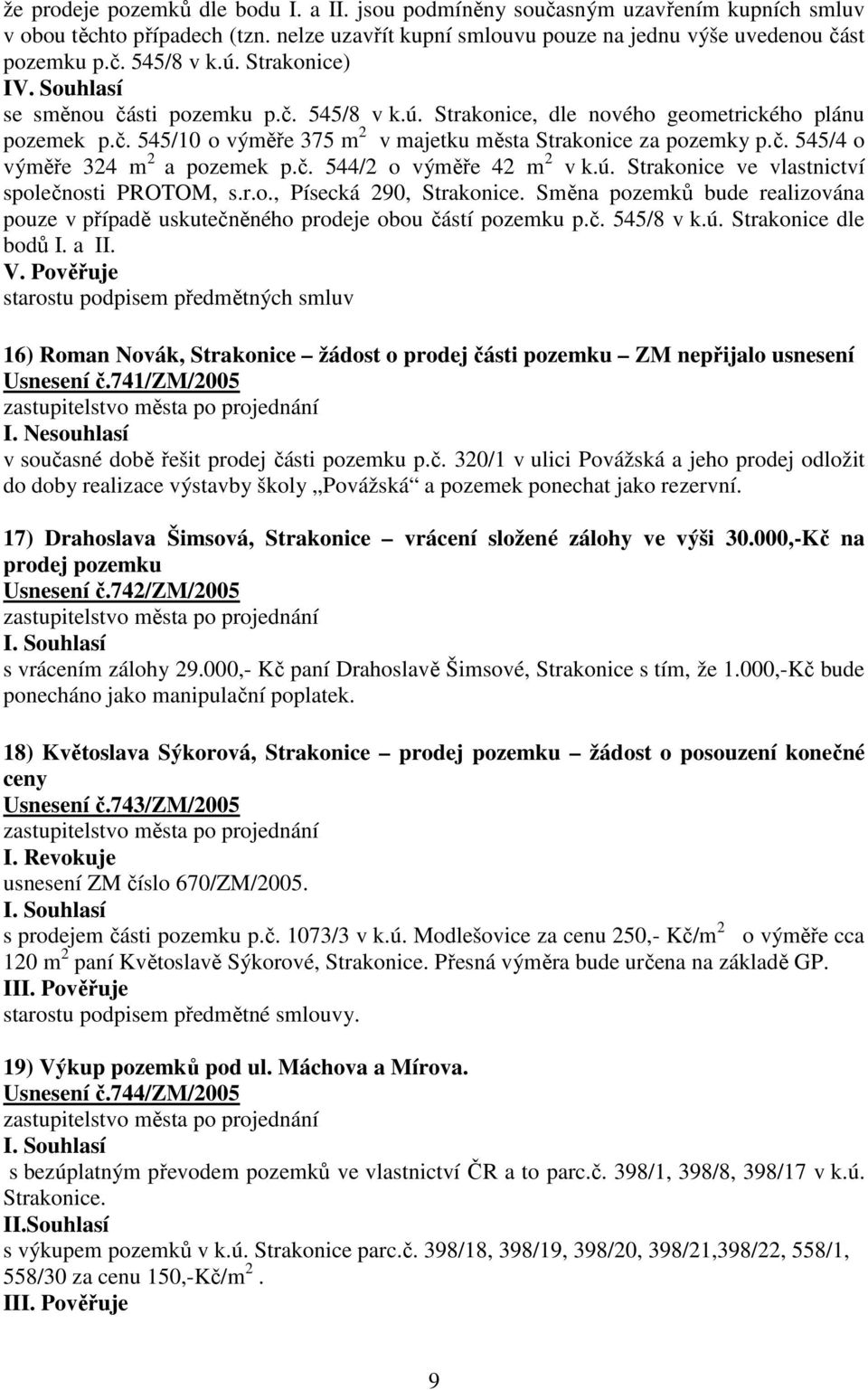 č. 544/2 o výměře 42 m 2 v k.ú. Strakonice ve vlastnictví společnosti PROTOM, s.r.o., Písecká 290, Strakonice.