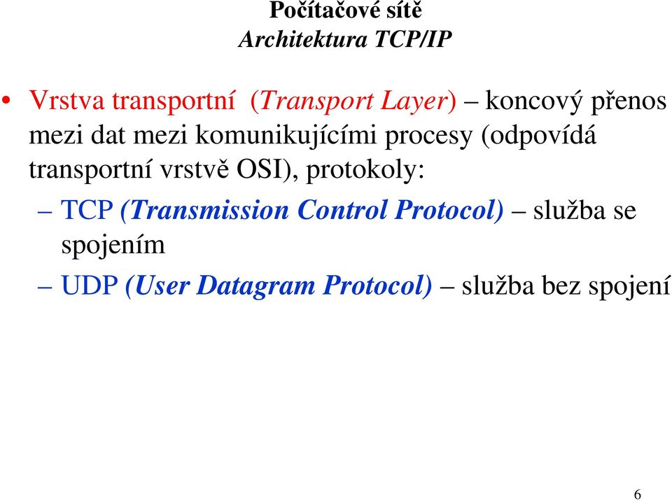 transportní vrstvě OSI), protokoly: TCP (Transmission Control
