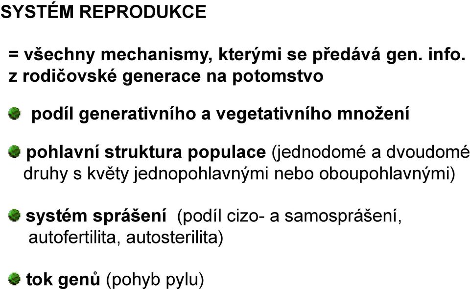 pohlavní struktura populace (jednodomé a dvoudomé druhy s květy jednopohlavnými nebo