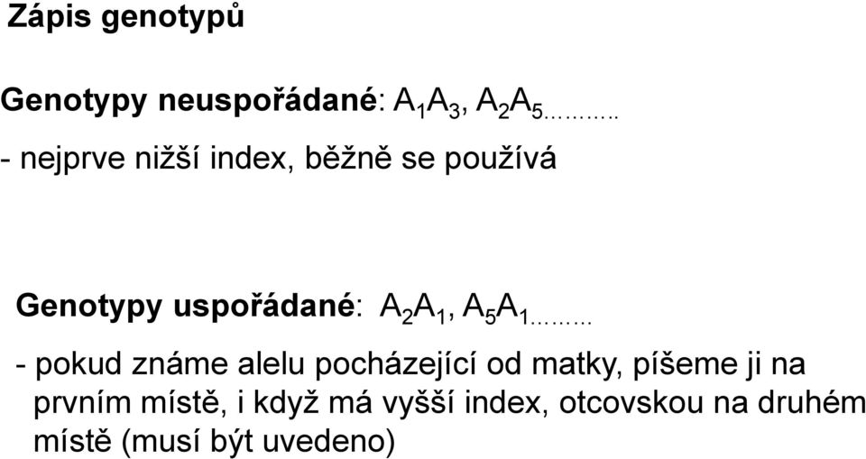 uspořádané:, A 5 - pokud známe alelu pocházející od matky,