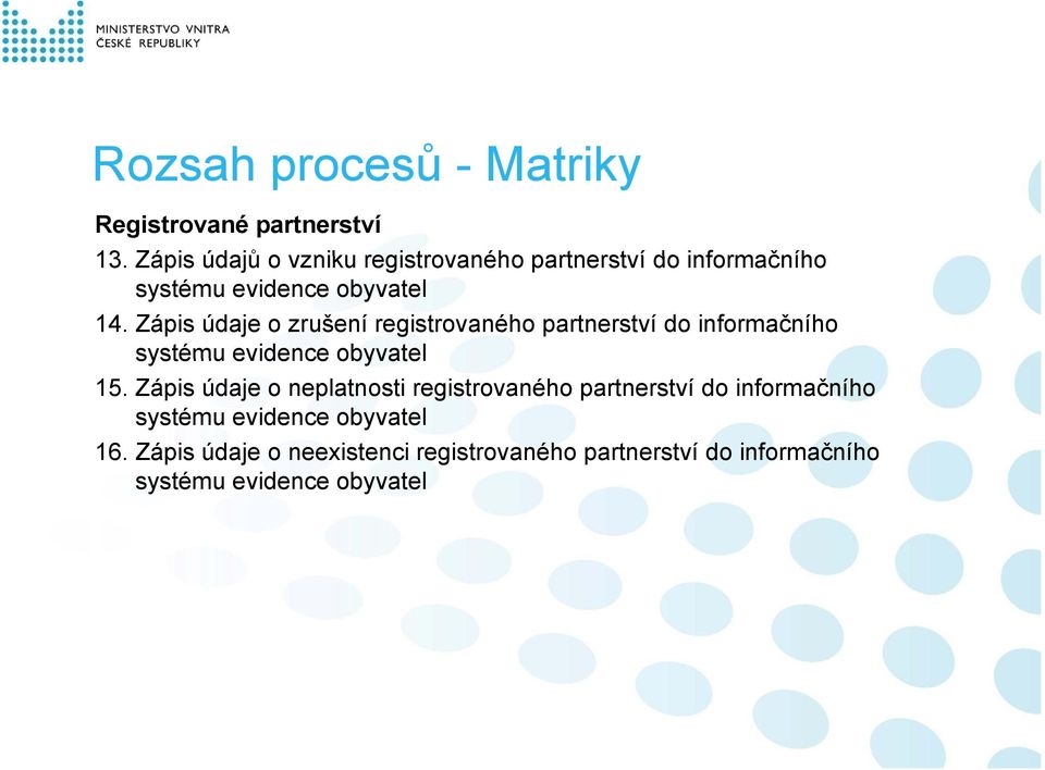 Zápis údaje o zrušení registrovaného partnerství do informačního systému 15.