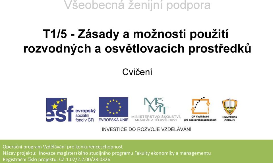 konkurenceschopnost Název projektu: Inovace magisterského studijního