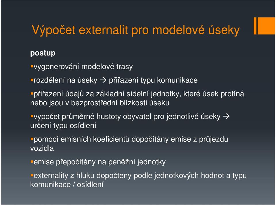 průměrné hustoty obyvatel pro jednotlivé úseky určení typu osídlení pomocí emisních koeficientů dopočítány emise z