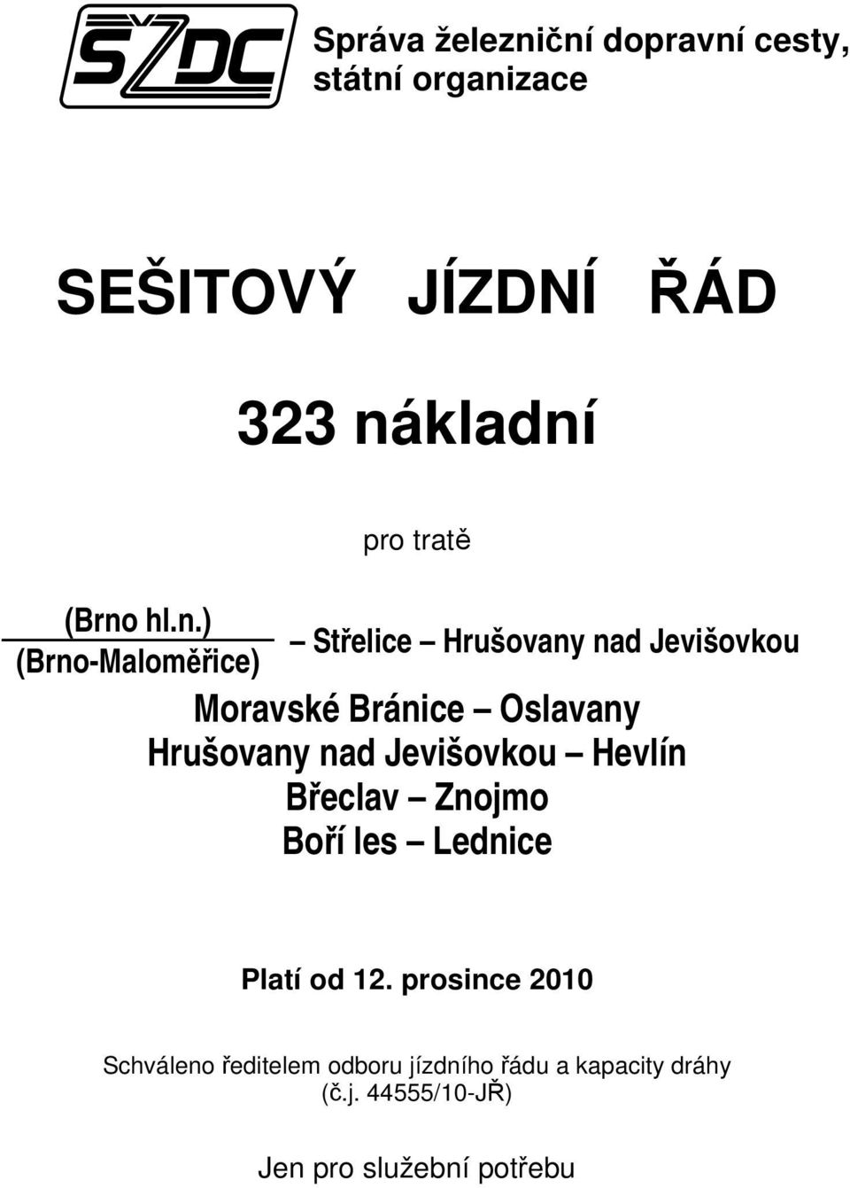 Hrušovany nad Jevišovkou Hevlín Břeclav Znojmo Boří les Lednice Platí od 12.