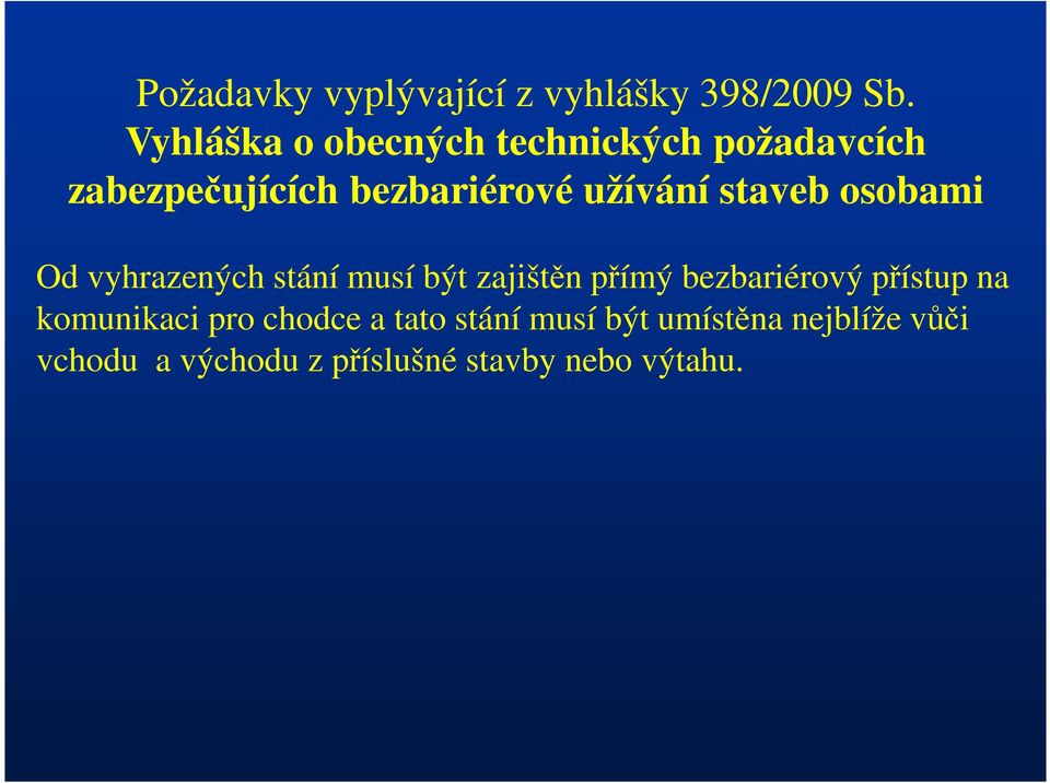 staveb osobami Od vyhrazených stání musí být zajištěn přímý bezbariérový přístup