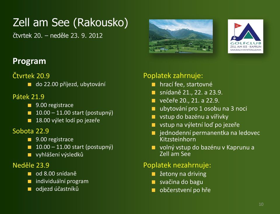 00 snídaně individuální program odjezd účastníků snídaně 21., 22. a 23.9.