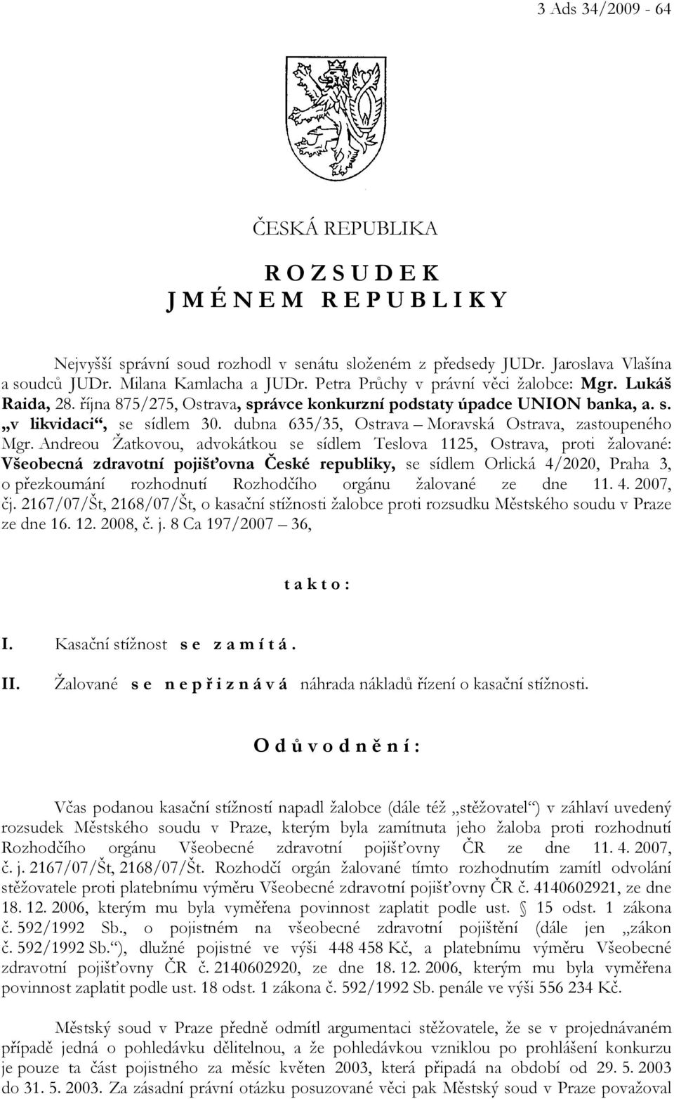 dubna 635/35, Ostrava Moravská Ostrava, zastoupeného Mgr.