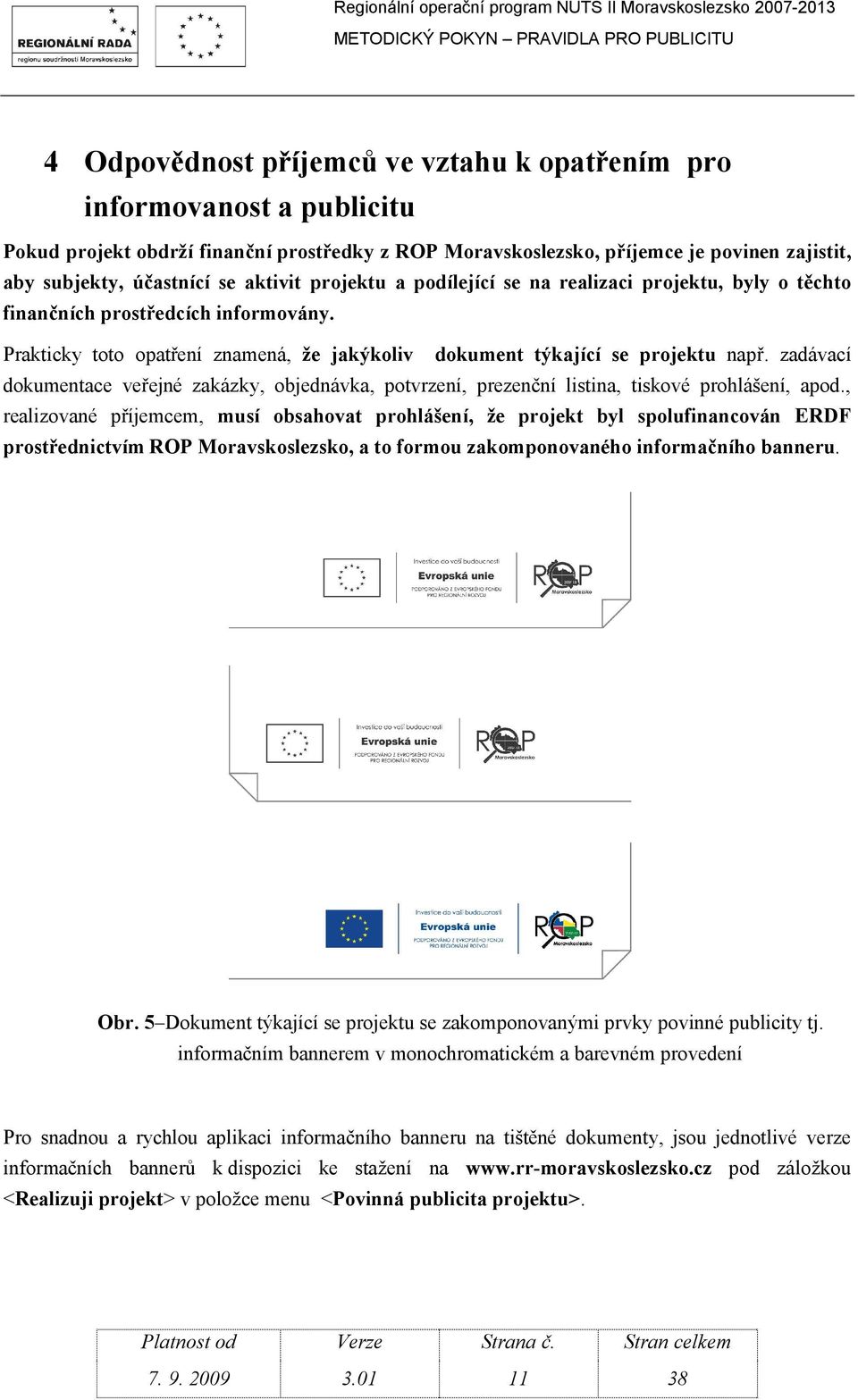 zadávací dokumentace veřejné zakázky, objednávka, potvrzení, prezenční listina, tiskové prohlášení, apod.