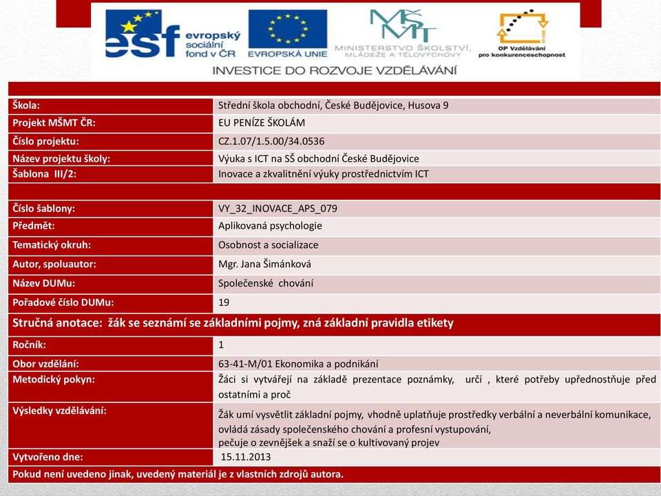 DUMu: Pořadové číslo DUMu: 19 VY_32_INOVACE_APS_079 Aplikovaná psychologie Osobnost a socializace Mgr.