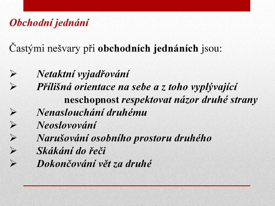 neschopnost respektovat názor druhé strany Nenaslouchání druhému