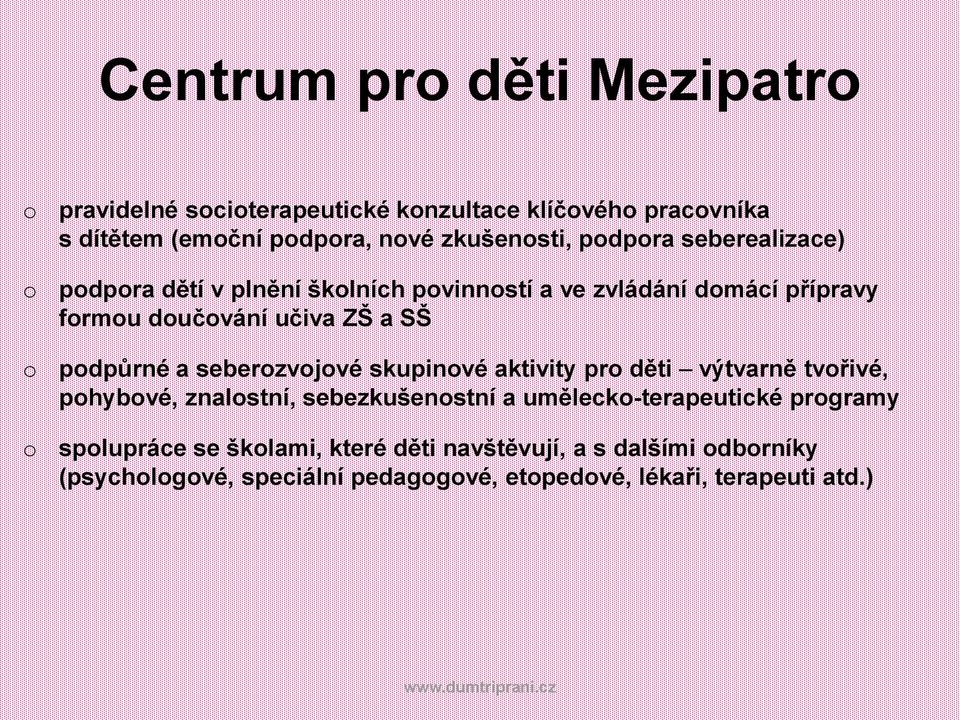 a seberzvjvé skupinvé aktivity pr děti výtvarně tvřivé, phybvé, znalstní, sebezkušenstní a uměleck-terapeutické prgramy