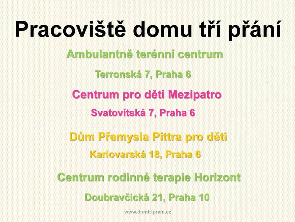 7, Praha 6 Dům Přemysla Pittra pr děti Karlvarská 18,