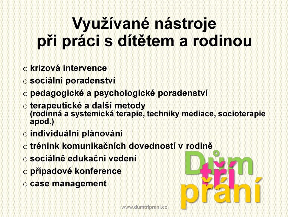 systemická terapie, techniky mediace, sciterapie apd.
