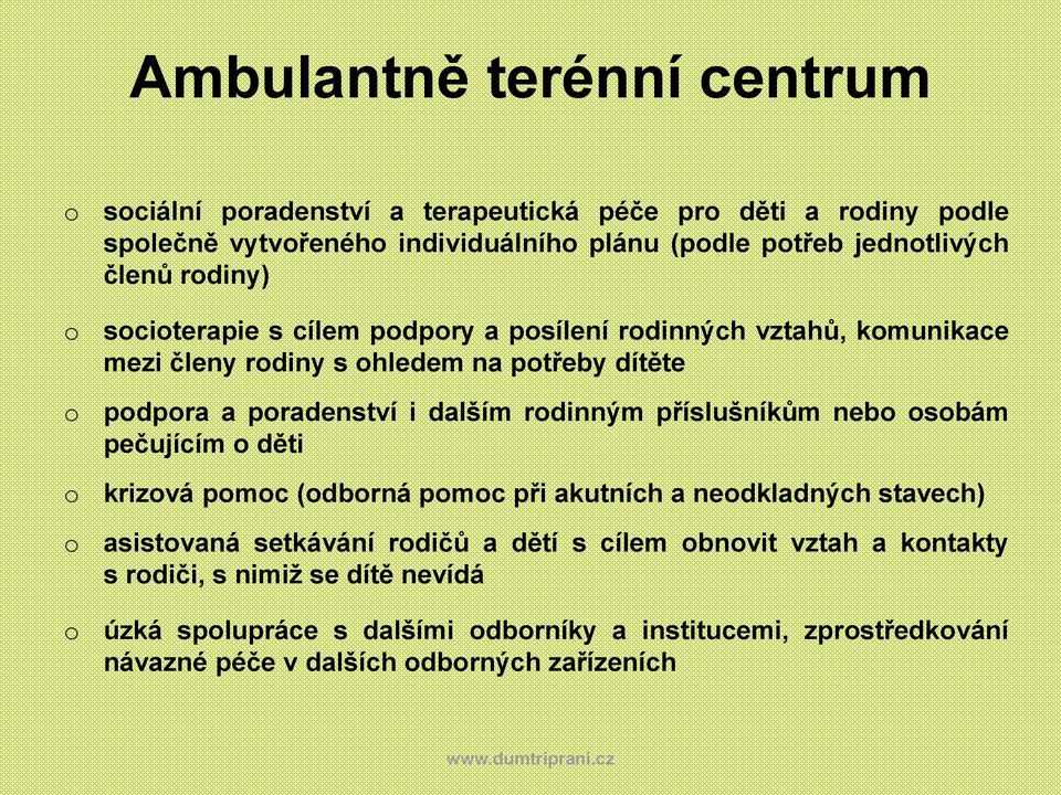 rdinným příslušníkům neb sbám pečujícím děti krizvá pmc (dbrná pmc při akutních a nedkladných stavech) asistvaná setkávání rdičů a dětí s cílem