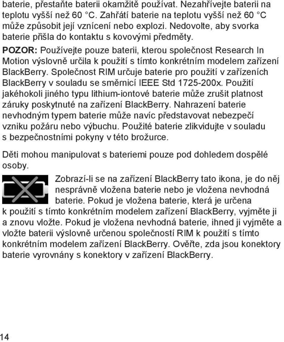 POZOR: Používejte pouze baterii, kterou společnost Research In Motion výslovně určila k použití s tímto konkrétním modelem zařízení BlackBerry.